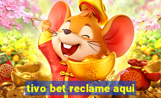 tivo bet reclame aqui